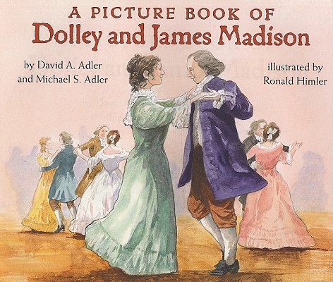 A Picture Book of Dolley and James Madison (Picture Book Biographies)
