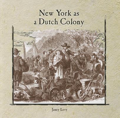 New York As a Dutch Colony (Primary Sources of New York City and New York State)