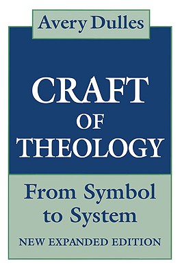 The Craft of Theology: From Symbol to System, Expanded Edition