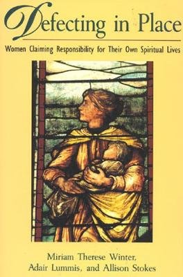 Defecting in Place: Women Taking Responsibility for Their Own Spiritual Lives