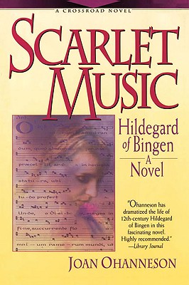 Scarlet Music: A Life of Hildegard Von Bingen (Crossroad Fiction Program)