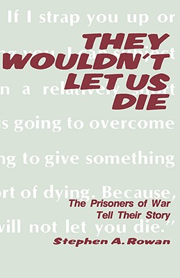 They Wouldn't Let Us Die: Prisoners of War Tell Their Story.