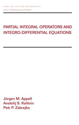 Partial Integral Operators and Integro-Differential Equations: Pure and Applied Mathematics (Chapman & Hall/CRC Pure and Applied Mathematics)