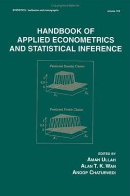 Handbook Of Applied Econometrics And Statistical Inference (STATISTICS, A SERIES OF TEXTBOOKS AND MONOGRAPHS)