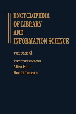 Encyclopedia of Library and Information Science: Volume 4 - Calligraphy to Church Libraries (Library and Information Science Encyclopedia)