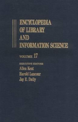 Encyclopedia of Library and Information Science: Volume 17 - Malawi: Libraries in to Metropolitan Reference and Research Library Agency (METRO) (Library and Information Science Encyclopedia)