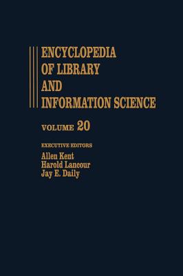 Encyclopedia of Library and Information Science: Volume 20 - Nigeria: Libraries in to Oregon State University Library (Library and Information Science Encyclopedia)