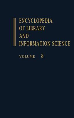 Encyclopedia of Library and Information Science: Volume 8 - El Salvador: National Library in to Ford Foundation (Library and Information Science Encyclopedia)
