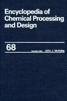 Encyclopedia of Chemical Processing and Design: Volume 68 - Z-Factor (Gas Compressibility) Errors to Zone Refining (Chemical Processing and Design Encyclopedia)