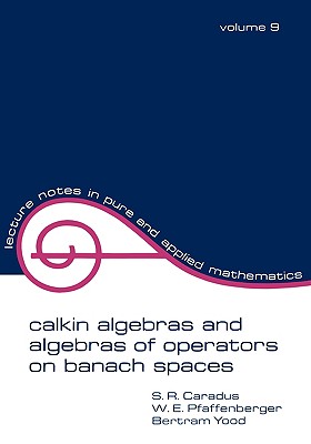Calkin Algebras and Algebras of Operators on Banach Spaces (Lecture Notes in Pure and Applied Mathematics)