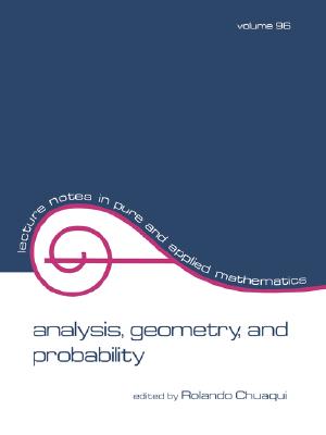 Analysis, Geometry, and Probability (Volume 96) (Lecture Notes in Pure and Applied Mathematics)