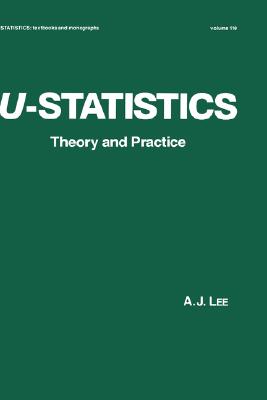 U-Statistics, Statistics: a Series of Textbooks and Monographs Theory and Practice: 110