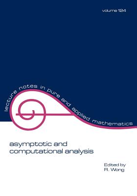 Asymptotic and Computational Analysis. Conference in Honor of Frank W. J. Olver's 65th Birthday (Lecture Notes in Pure and Applied Mathematics 124)
