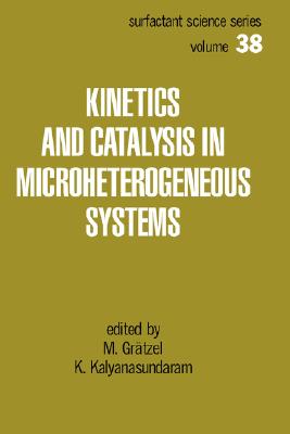 Kinetics and Catalysis in Microheterogeneous Systems (Surfactant Science)