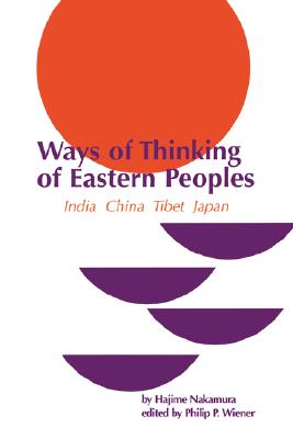 Ways of Thinking of Eastern Peoples: India, China, Tibet, Japan (Revised English Translation) (Revised)