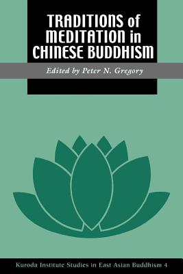 Traditions of Meditation in Chinese Buddhism (Studies in East Asian Buddhism, No 4)