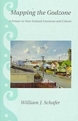 Mapping the Godzone: A Primer on New Zealand Literature and Culture (Latitude 20 Books (Paperback))