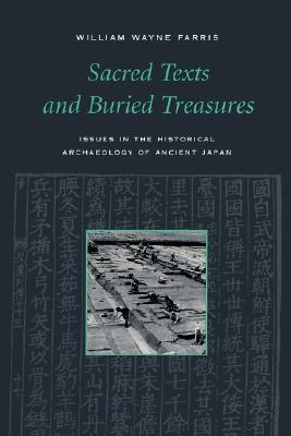 Sacred Texts and Buried Treasures: Issues in the Historical Archaeology of Ancient Japan