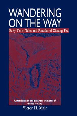 Wandering on the Way: Early Taoist Tales and Parables of Chuang Tzu (Revised)