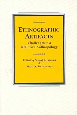 Ethnographic Artifacts: Challenges to a Reflective Anthropology