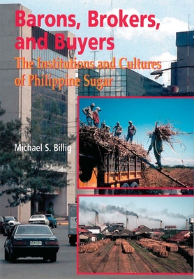 Barons, Brokers, and Buyers: The Institutions and Cultures of Philippine Sugar