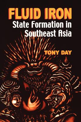Image for Fluid Iron: State Formation in Southeast Asia Fluid Iron: State Formation in Southeast Asia