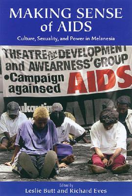 Making Sense of AIDS: Culture, Sexuality, and Power in Melanesia
