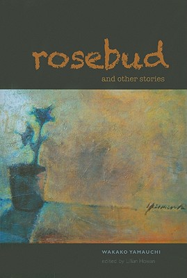 Rosebud and Other Stories (Intersections: Asian and Pacific American Transcultural Studies, 31)