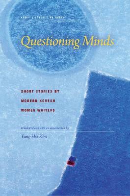 Questioning Minds: Short Stories by Modern Korean Women Writers (Hawaii Studies on Korea)