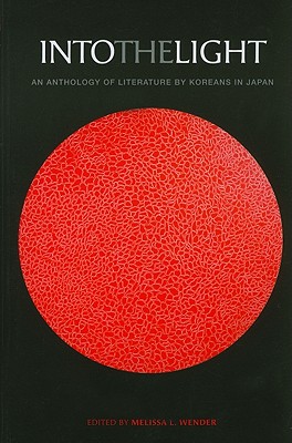 Into the Light: An Anthology of Literature by Koreans in Japan