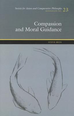 Compassion and Moral Guidance (Monographs of the Society for Asian and Comparative Philosophy)