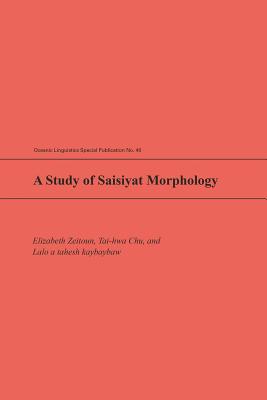 A Study of Saisiyat Morphology (Oceanic Linguistics Special Publications)