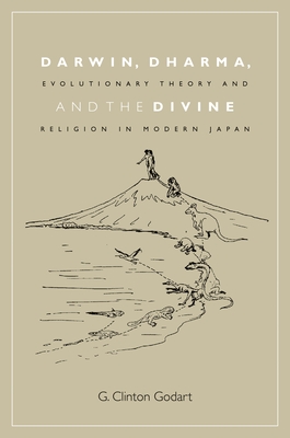 Darwin, Dharma, and the Divine: Evolutionary Theory and Religion in Modern Japan (Studies of the Weatherhead East Asian Institute, Columbia University)