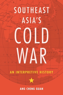 Southeast Asias Cold War: An Interpretive History