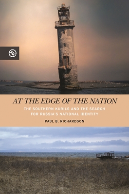 At the Edge of the Nation: The Southern Kurils and the Search for Russias National Identity (Perspectives on the Global Past)