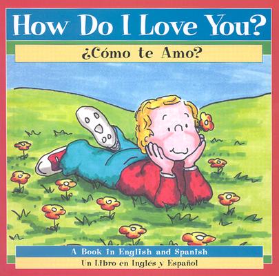 How Do I Love You / Como te amo (English and Spanish Edition)