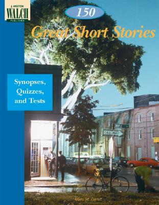 150 Great Short Stories: Teaching Notes, Synopses, and Quizzes