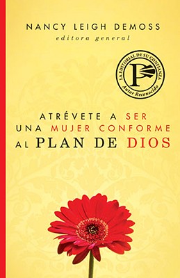 Atrvete a ser una mujer conforme al plan de Dios (Spanish Edition)