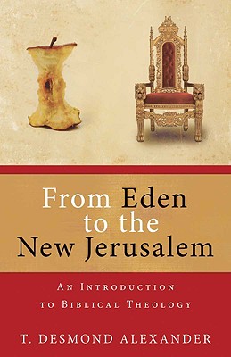 Image for From Eden to the New Jerusalem: An Introduction to Biblical Theology