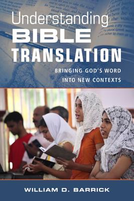 Image for Understanding Bible Translation: Bringing God's Word into New Contexts
