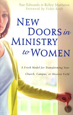 Image for New Doors in Ministry to Women: A Fresh Model for Transforming Your Church, Campus, or Mission Field