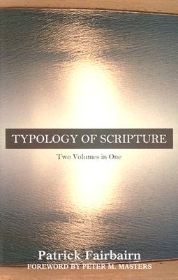 Typology of Scripture: Two Volumes in One (Kregel Classic Library)