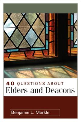 Image for 40 Questions About Elders and Deacons (40 Questions & Answers Series)