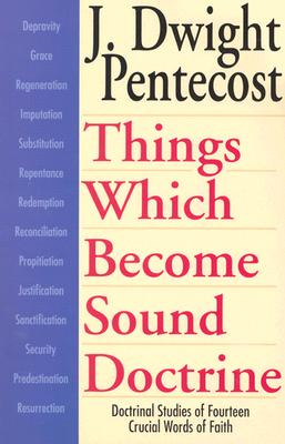 Image for Things Which Become Sound Doctrine: Doctrinal Studies of Fourteen Crucial Words of Faith