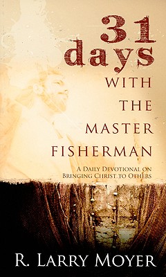 31 Days with the Master Fisherman A Daily Devotional on Bringing Christ to Others