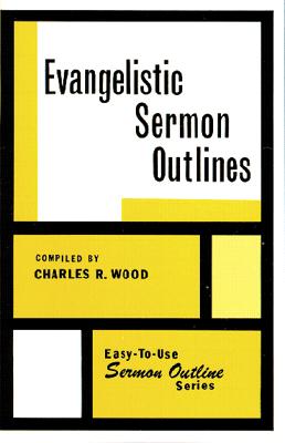 Evangelistic Sermon Outlines; Evangelistic Sermon Outlines