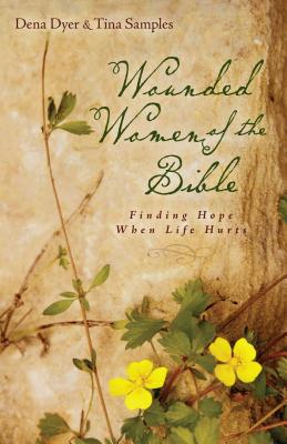 Image for Wounded Women of the Bible: Finding Hope When Life Hurts