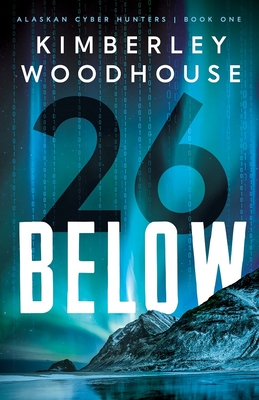 26 Below - Alaskan Cyber Hunters, Book One