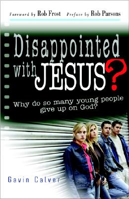 Image for Disappointed with Jesus? Why Do So Many Young People Give Up On God?