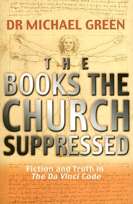 The Books the Church Suppressed: Fiction and Truth in the Da Vinci Code [Paperback] Green, Michael
